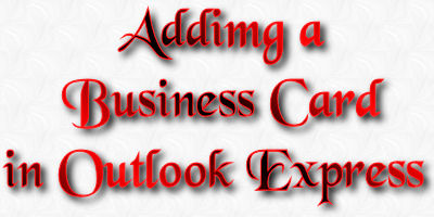 Adding a Business Card in Outlook Express